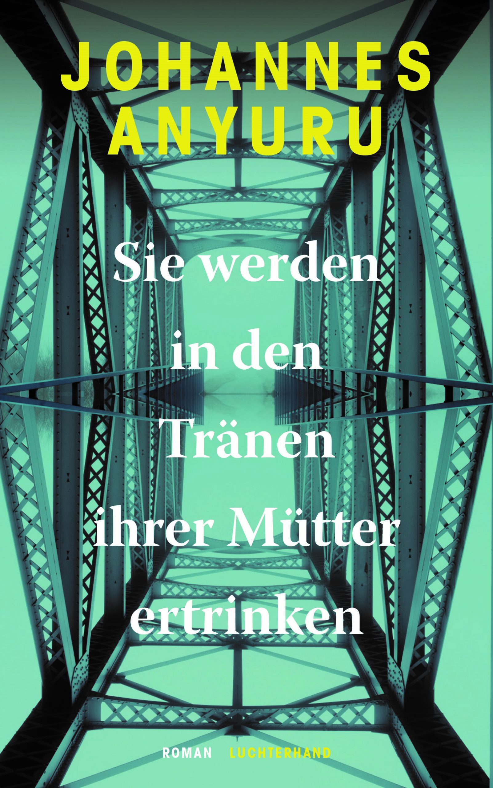 Cover von Johannes Anyurus Roman "Sie werden in den Tränen ihrer Mütter ertrinken"