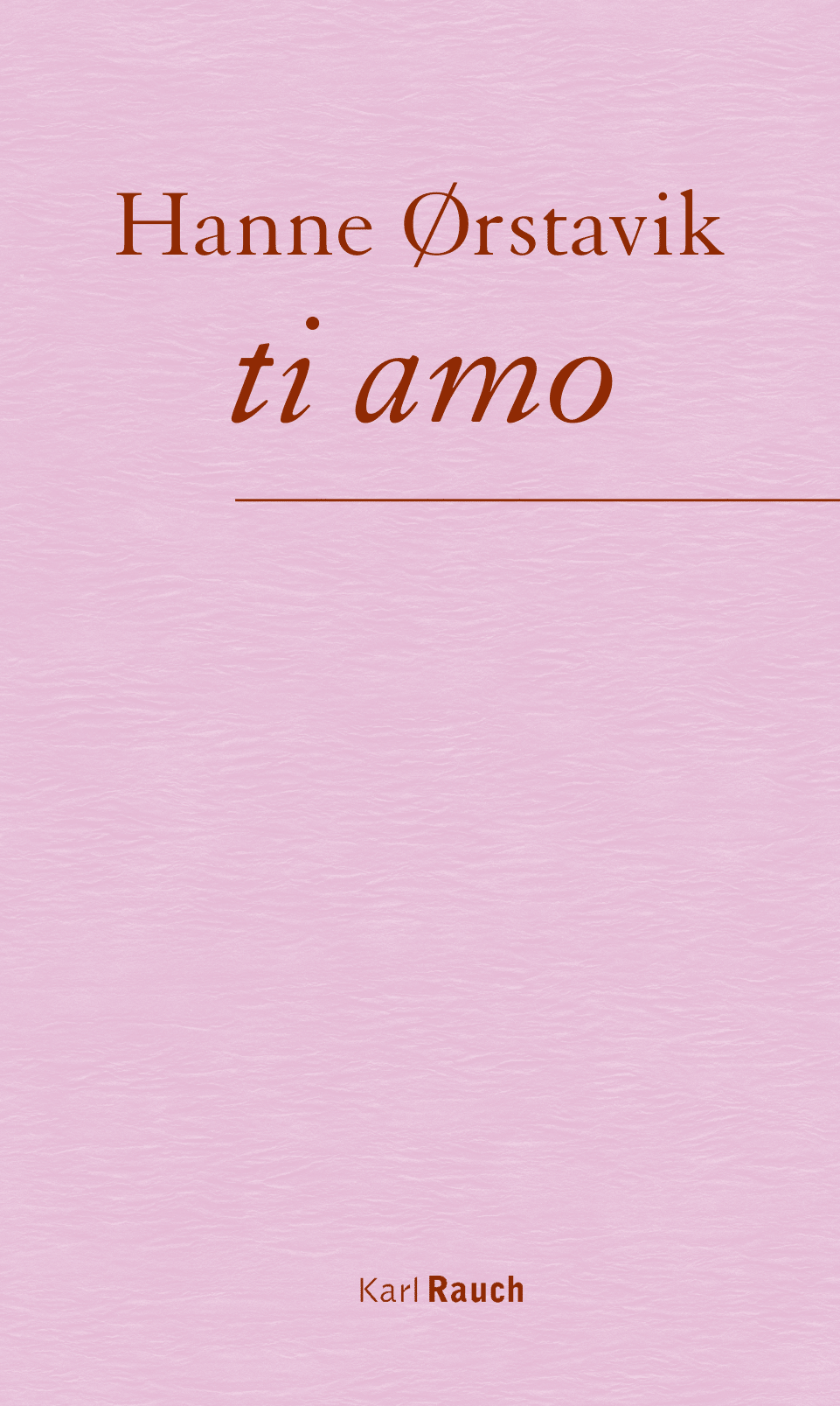 Cover von Hanne Ørstaviks Roman "ti amo"